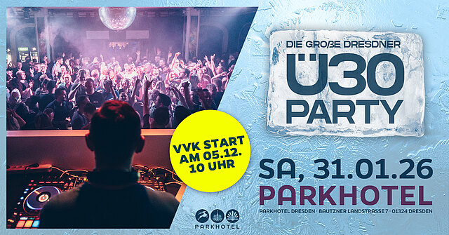 DIE GROßE DRESDNER Ü30 PARTY