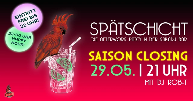 SPÄTSCHICHT - Die Afterwork Party - Saison Closing!