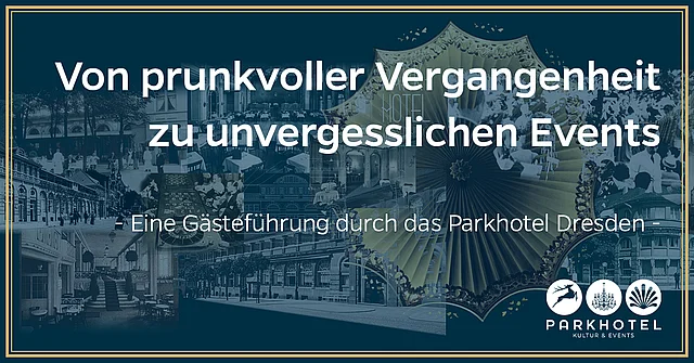 FÜHRUNG DURCH DAS PARKHOTEL - Von prunkvoller Vergangenheit zu unvergesslichen Events
