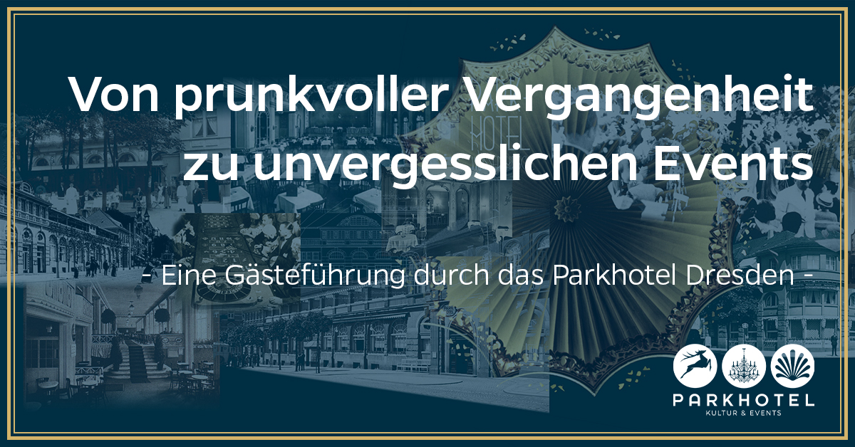 FÜHRUNG DURCH DAS PARKHOTEL - Von prunkvoller Vergangenheit zu unvergesslichen Events